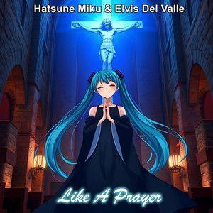 Capa do Single/EP "Hatsune Miku & Elvis Del Valle: Like a Prayer", de Hatsune Miku