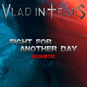 Portada de Sencillo/EP "Fight For Another Day (Acoustic)", de Vlad In Tears