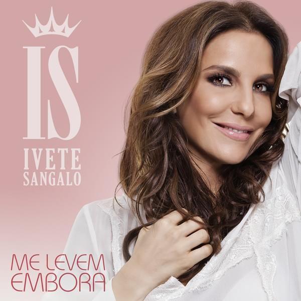 Portada del álbum "Me Levem Embora", de Ivete Sangalo