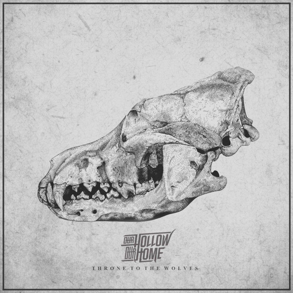 Single/EP cover of "Throne To The Wolves" by Our Hollow, Our Home