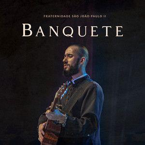 Portada de Sencillo/EP "Banquete", de Fraternidade São João Paulo II