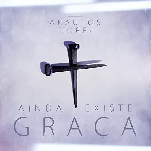 Capa do Álbum "Ainda Existe Graça", de Arautos do Rei