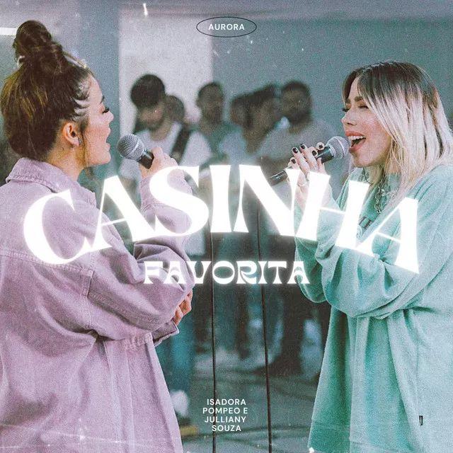 Portada de Sencillo/EP "Casinha Favorita (part. Julliany Souza)", de Isadora Pompeo