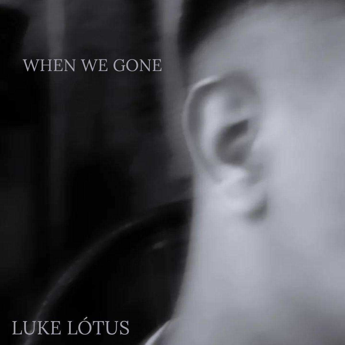 Portada del álbum "When We Gone ", de Luke Lotus
