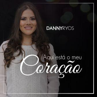 Portada de Álbum "Aqui Está o Meu Coração", de Danny Ryos