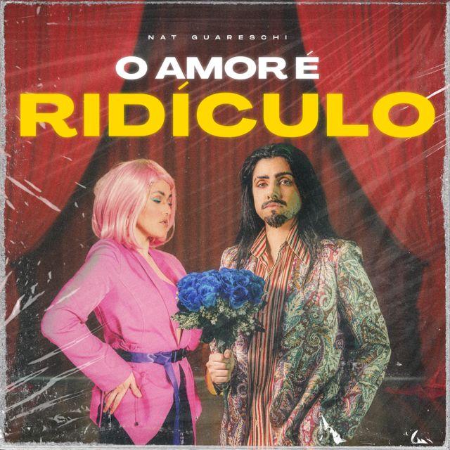 Portada de Sencillo/EP "O Amor É Ridículo ", de Nat Guareschi