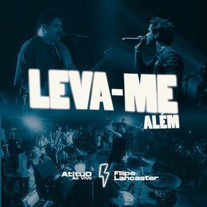 Portada de Sencillo/EP "Leva-me Além (part. Filipe Lancaster) [Ao Vivo]", de AtituD