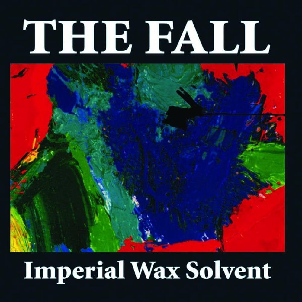 Album cover of "Imperial Wax Solvent" by The Fall