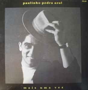 Album cover of "Mais Uma Vez" by Paulinho Pedra Azul