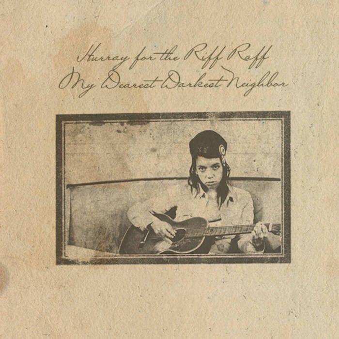 Portada de Álbum "My Dearest Darkest Neighbor", de Hurray For The Riff Raff