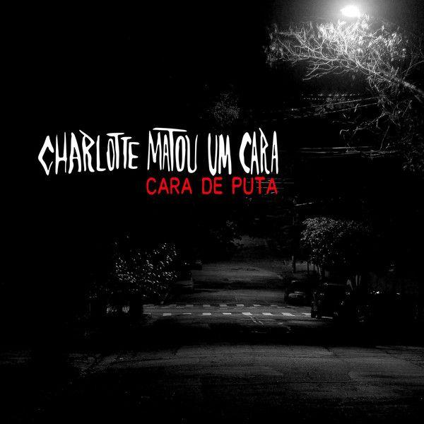Portada de Sencillo/EP "Cara de Puta", de Charlotte Matou Um Cara
