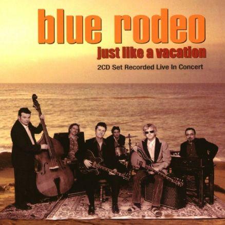 Capa do Álbum "Just Like A Vacation", de Blue Rodeo