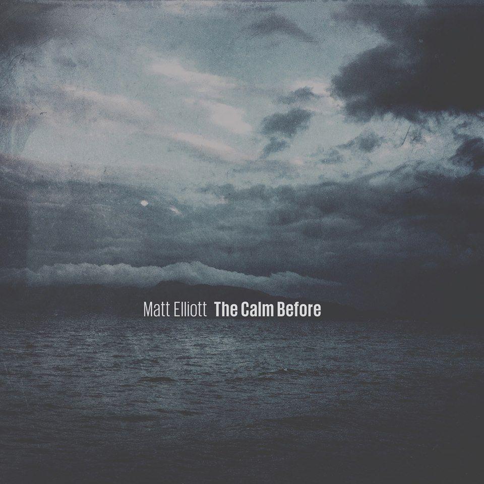 Portada de Álbum "The Calm Before", de Matt Elliott