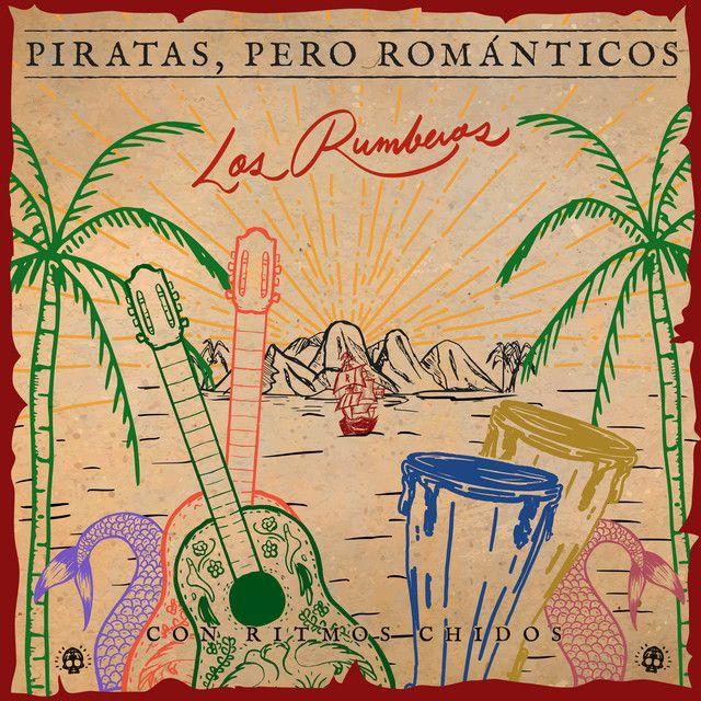Portada de Álbum "Piratas, Pero Románticos (Con Ritmos Chidos)", de Los Rumberos