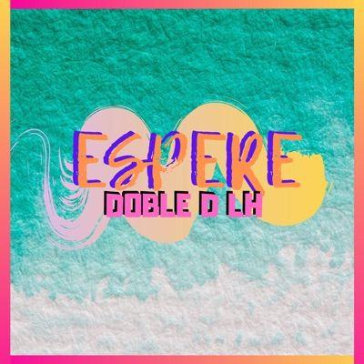 Portada de Sencillo/EP "Espere", de Doble D LH