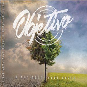 Portada de Álbum "O QUE DEUS PODE FAZER", de Banda Objetivo