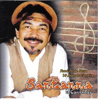 Capa do Álbum "Forró Pé de Serra 10 Anos de Carreira", de Santanna O Cantador
