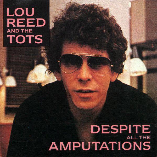 Album cover of "Despite All The Amputations" by Lou Reed