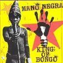 Portada de Álbum "King of Bongo", de Mano Negra