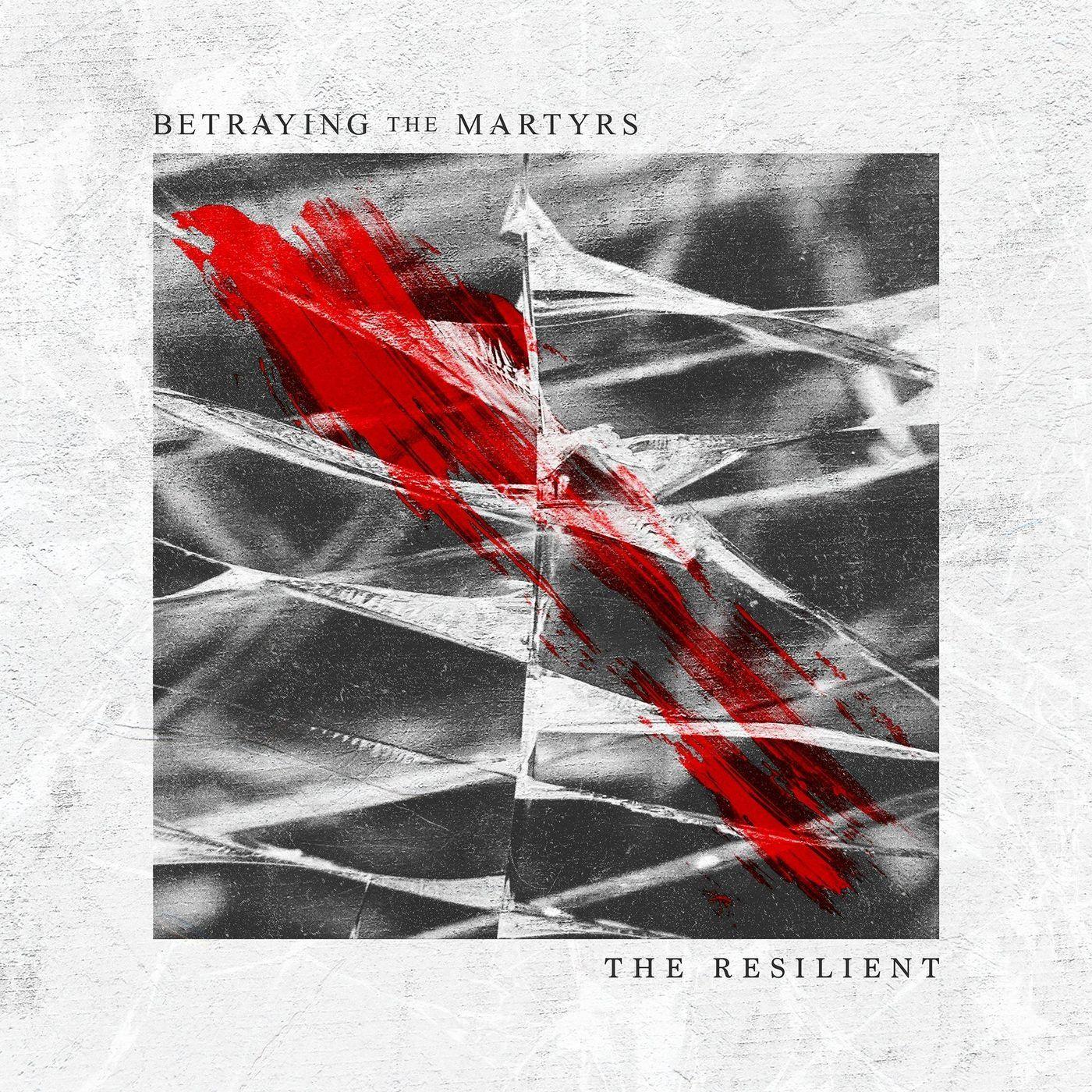 Album cover of "The Resilient" by Betraying The Martyrs