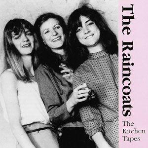 Capa do Álbum "The Kitchen Tapes", de The Raincoats