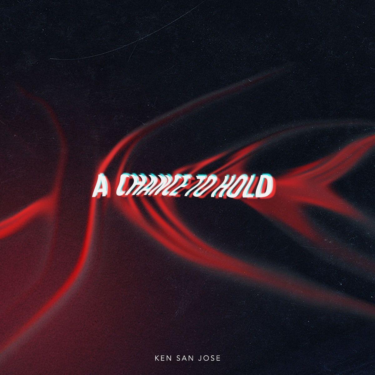 Portada de Sencillo/EP "A Chance To Hold", de Ken San Jose