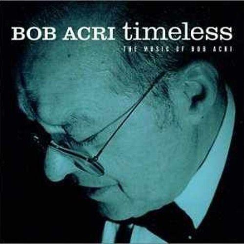 Capa do Álbum "Timeless: The Music Of Bob Acri", de Bob Acri