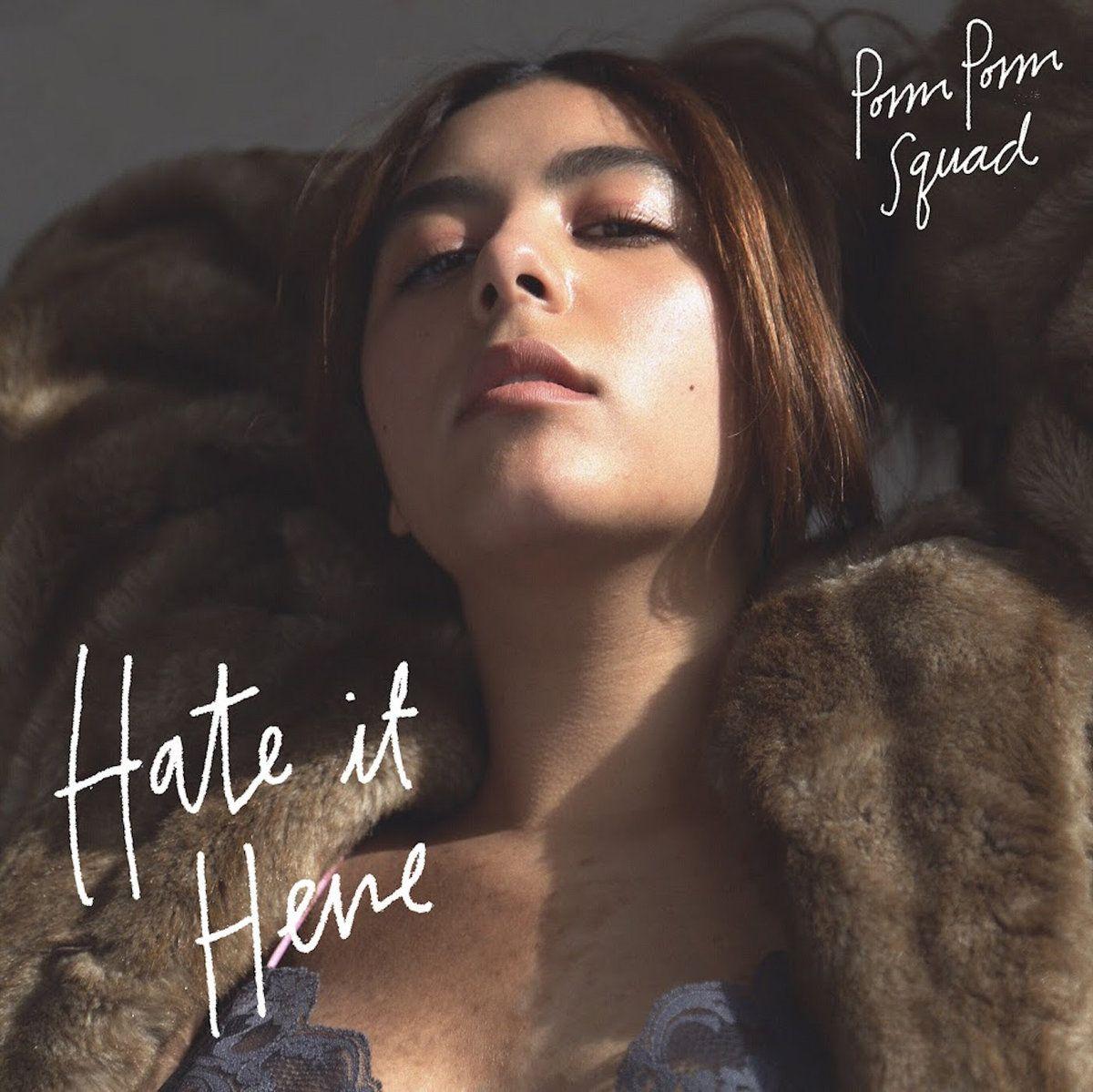Portada de Sencillo/EP "Hate It Here", de Pom Pom Squad