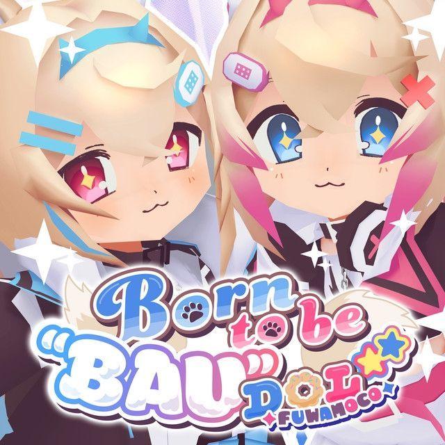 Capa do Single/EP "BORN TO BE "BAU" IDOL", de FUWAMOCO