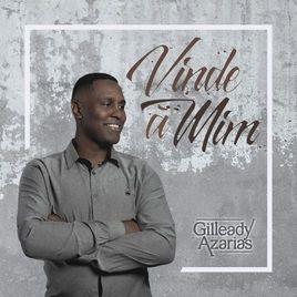 Portada de Sencillo/EP "Vinde a Mim", de Gilleady Azarias