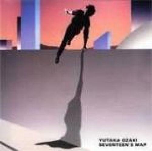 Album cover of "Juunanasai No Chizu - Seventeen's Map (十七歳の地図, 1983)" by Yutaka Ozaki
