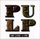 Portada de Álbum "We Love Life", de Pulp