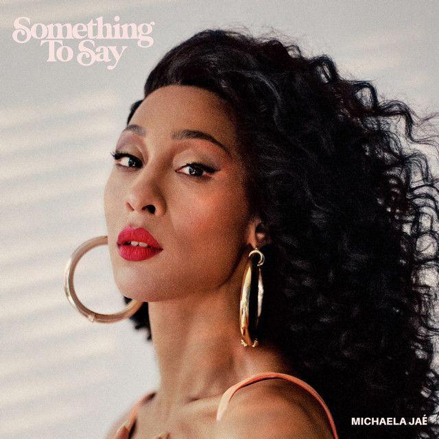 Portada de Sencillo/EP "Something To Say", de Michaela Jaé