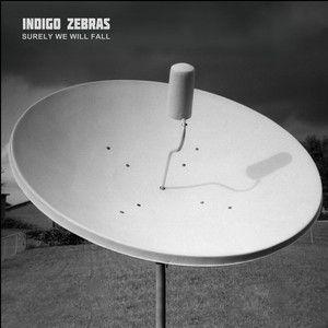 Capa do Álbum "Surely We Will Fall", de Indigo Zebras