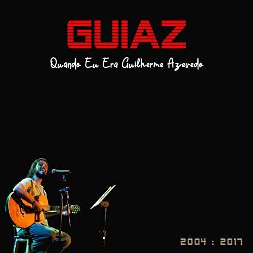 Portada de Álbum "Quando Eu Era Guilherme Azevedo: 2004-2017", de GuiAz