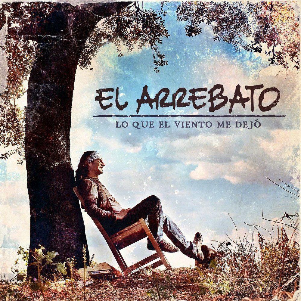 Capa do Álbum "Lo Que El Viento Me Dejó", de El Arrebato