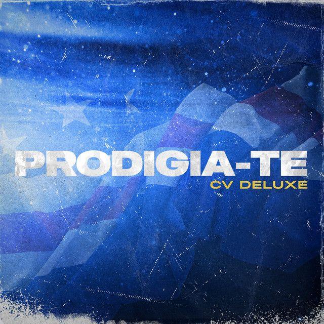 Portada de Álbum "PRODIGIA-TE (CV Deluxe) ", de Prodigio