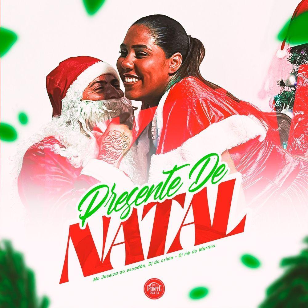 Portada de Sencillo/EP "Presente de Natal (part. DJ Do Crime e DJ MK do Martins)", de MC Jessica do Escadão