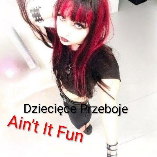Portada del álbum "Ain't It Fun", de Dziecięce Przeboje