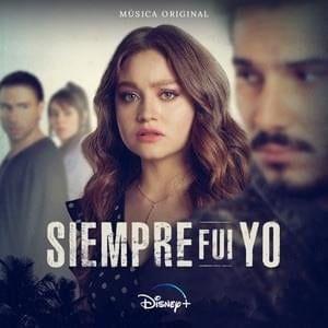 Album cover of "Siempre Fui Yo 2 (Banda Sonora Original)" by Siempre Fui Yo (Disney)