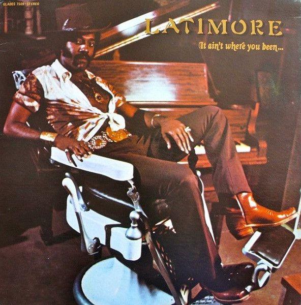 Portada de Álbum "It Ain't Where You Been... It's Where You're Goin'", de Latimore