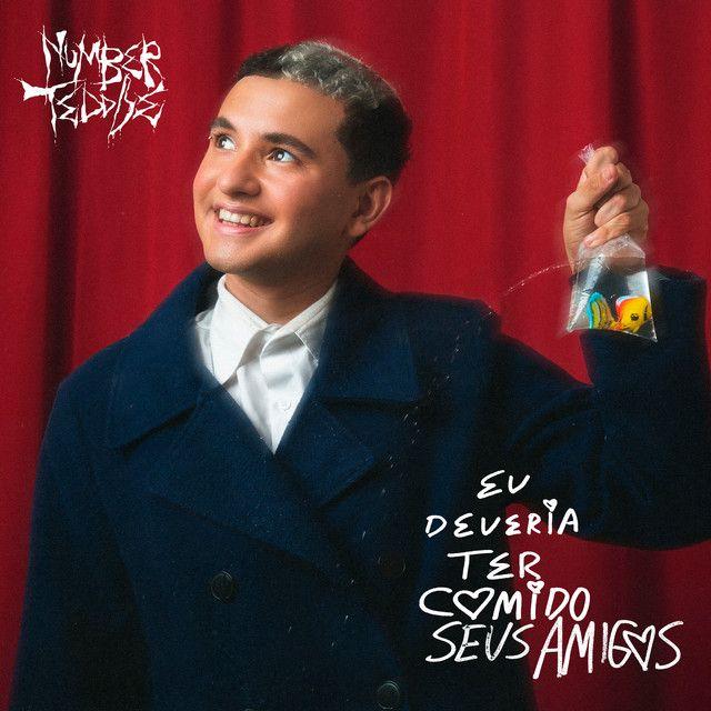 Portada de Sencillo/EP "EU DEVERIA TER COMIDO SEUS AMIGOS", de Number Teddie