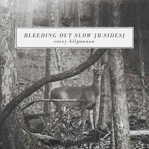 Album cover of "Bleeding Out Slow (B-Sides)" by Corey Kilgannon