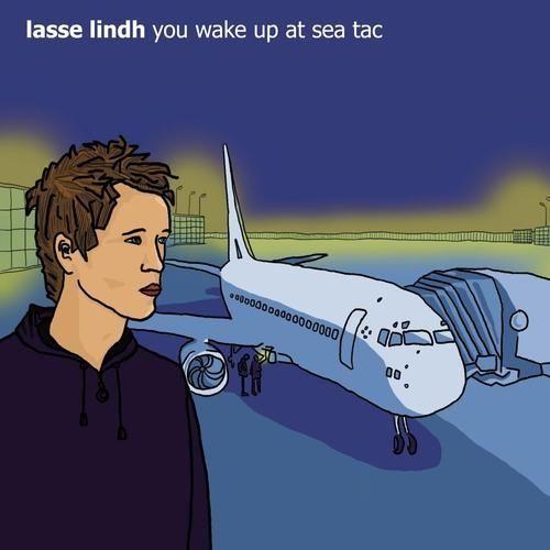 Album cover of "You Wake Up At Sea Tac" by Lasse Lindh
