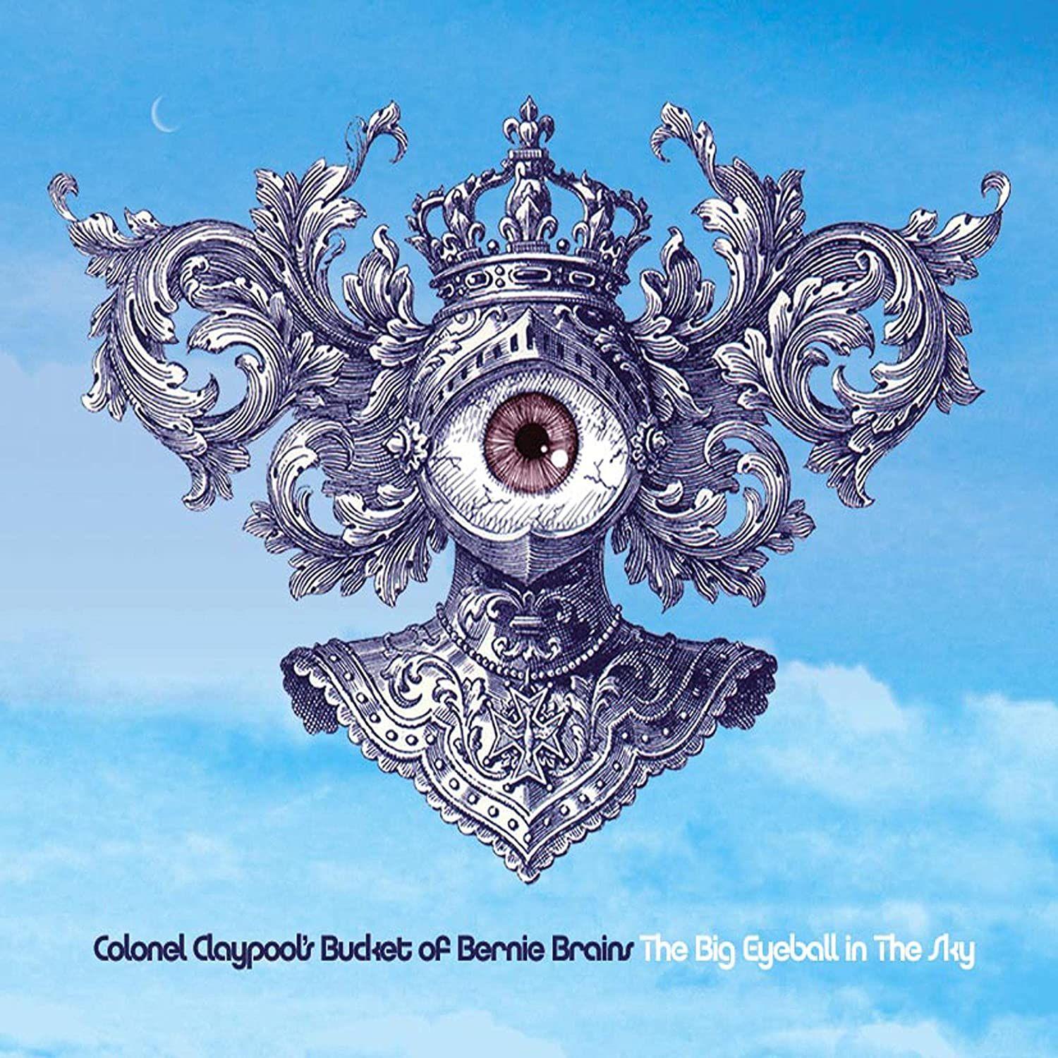 Album cover of "The Big Eyeball in the Sky" by Colonel Claypool's Bucket of Bernie Brains