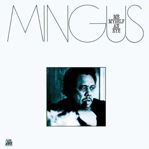 Portada del álbum "Me Myself An Eye", de Charles Mingus