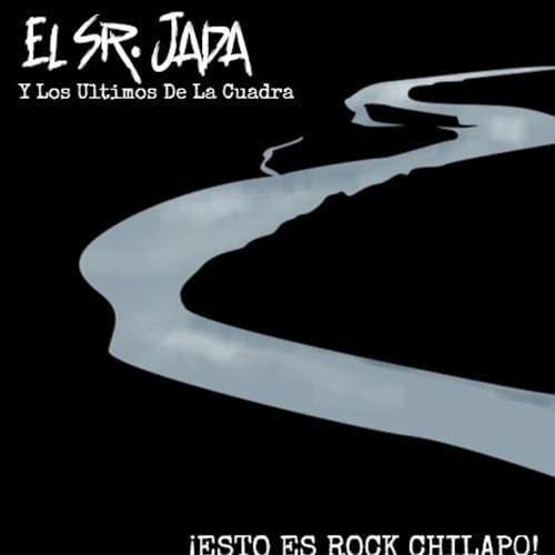 Portada de Álbum "¡Esto Es Rock Chilapo!", de El Sr Jada Y Los Ultimos de La Cuadra