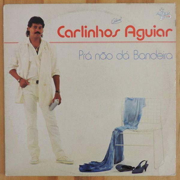 Portada de Álbum " Prá Não Dá Bandeira ", de Carlinhos Aguiar