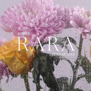 Capa do Single/EP "Rara (part. Lueny Moura)", de AYMEÊ