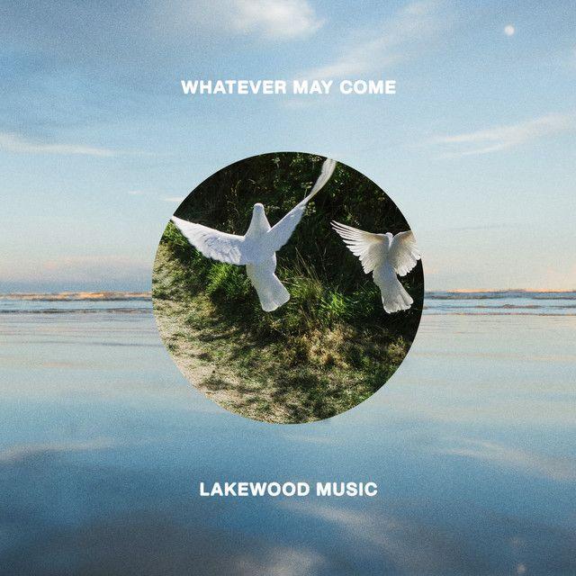 Album cover of "Whatever May Come" by Lakewood Music